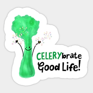 Celerybrate Good Life! Sticker